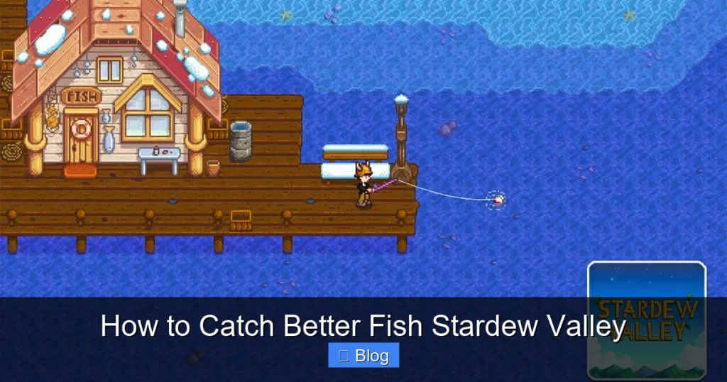 How to Catch Better Fish Stardew Valley