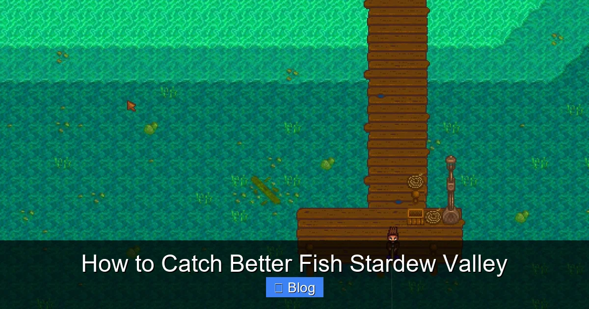 How to Catch Better Fish Stardew Valley