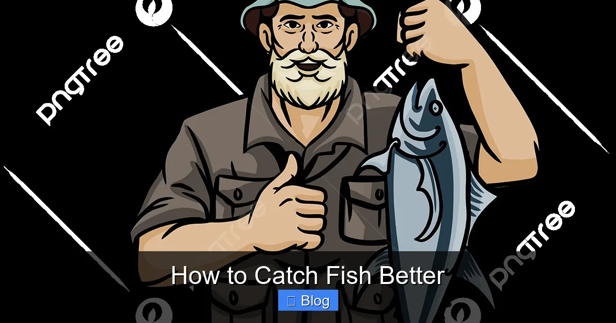 How to Catch Fish Better