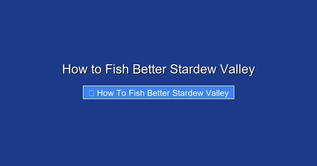How to Fish Better Stardew Valley