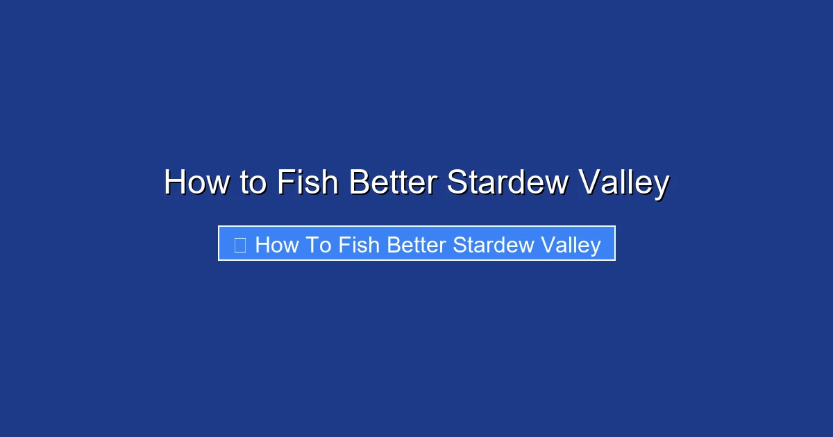 How to Fish Better Stardew Valley