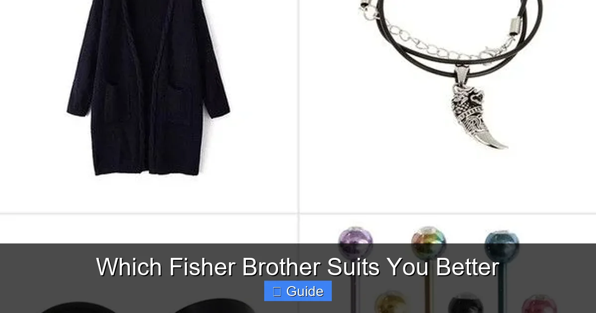 Which Fisher Brother Suits You Better