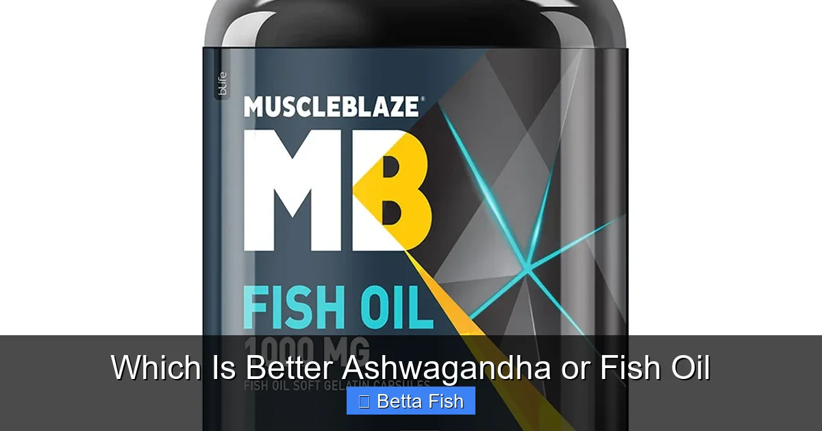 Which Is Better Ashwagandha or Fish Oil