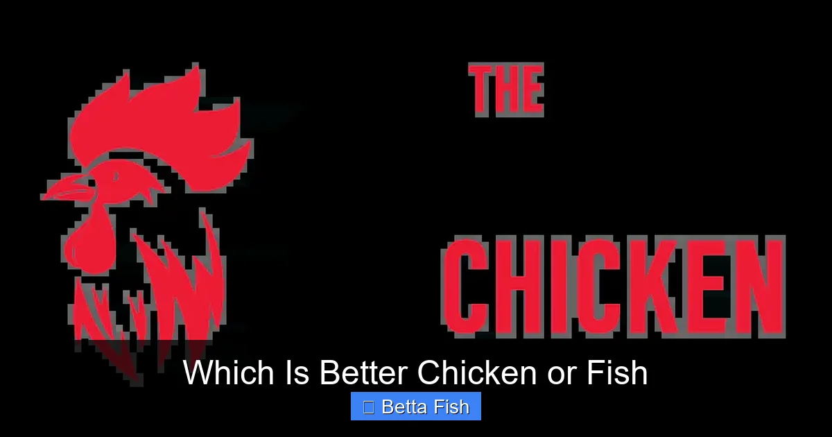 Which Is Better Chicken or Fish