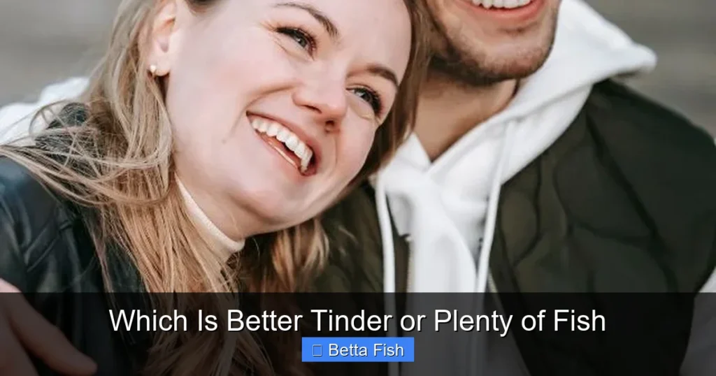 Which Is Better Tinder or Plenty of Fish