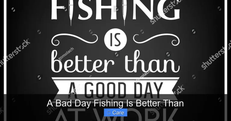 A Bad Day Fishing Is Better Than