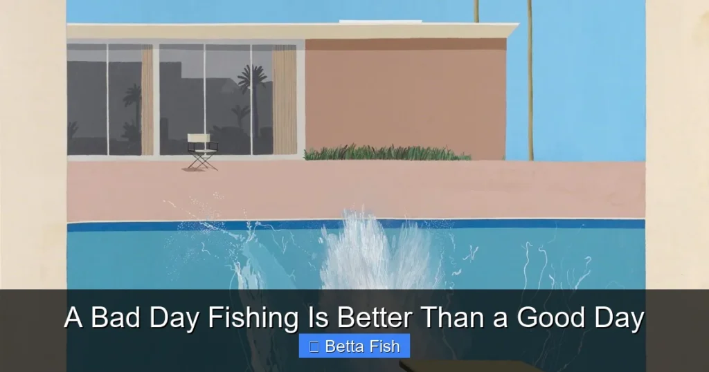 A Bad Day Fishing Is Better Than a Good Day