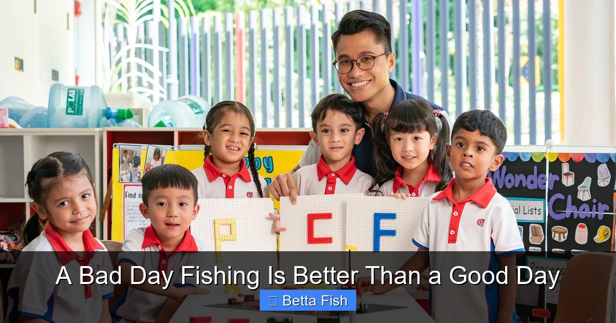 A Bad Day Fishing Is Better Than a Good Day