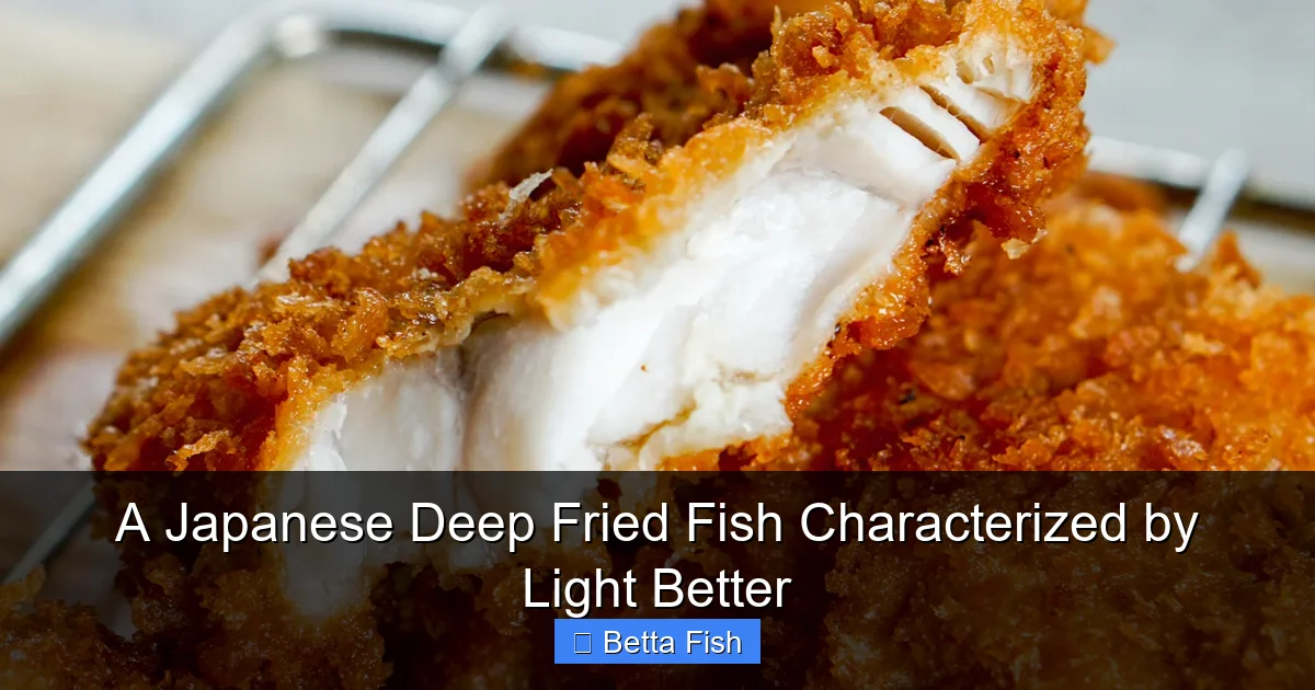A Japanese Deep Fried Fish Characterized by Light Better