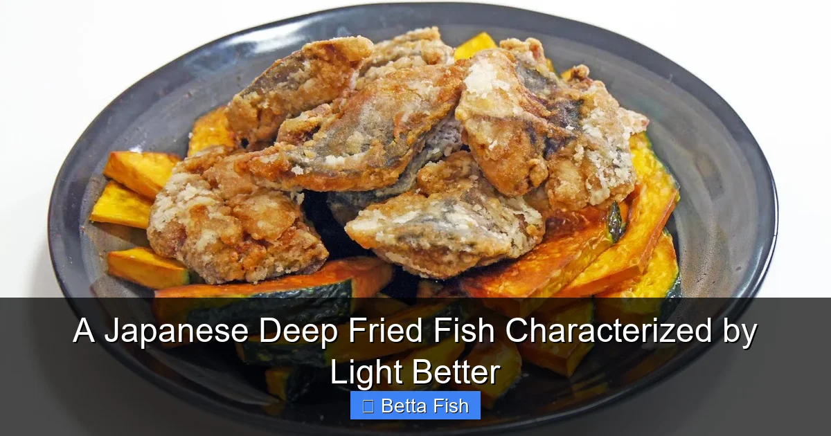 A Japanese Deep Fried Fish Characterized by Light Better