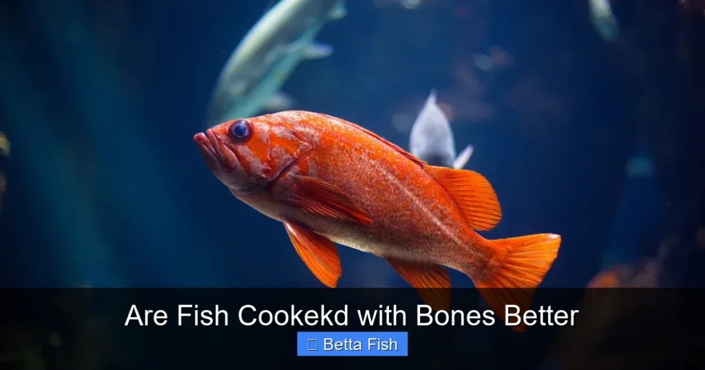 Are Fish Cookekd with Bones Better