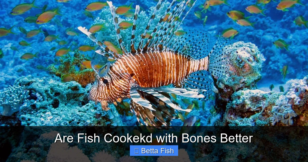 Are Fish Cookekd with Bones Better
