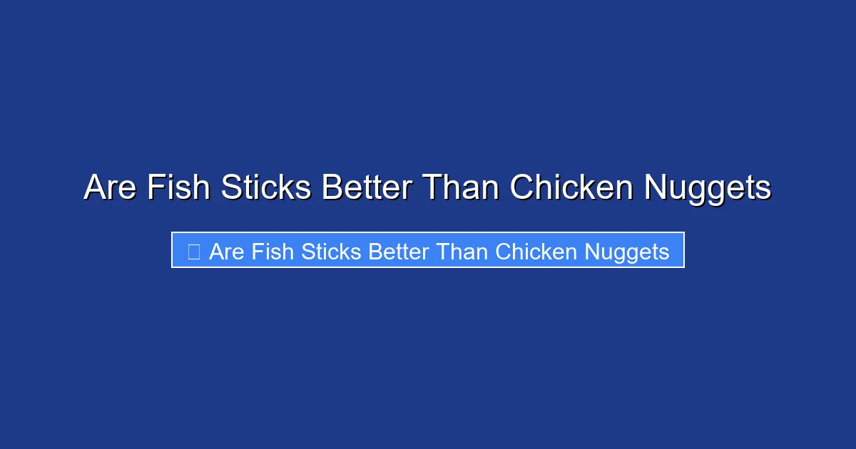 Are Fish Sticks Better Than Chicken Nuggets