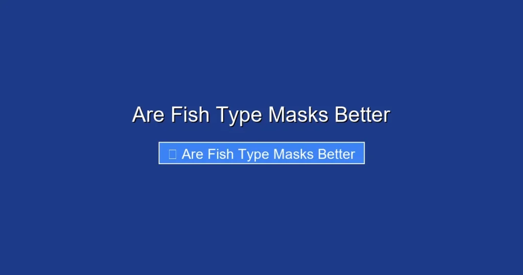Are Fish Type Masks Better