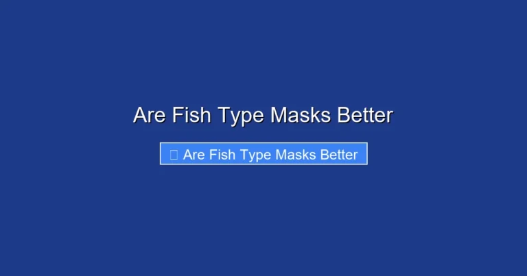 Are Fish Type Masks Better