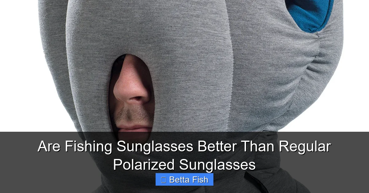 Are Fishing Sunglasses Better Than Regular Polarized Sunglasses