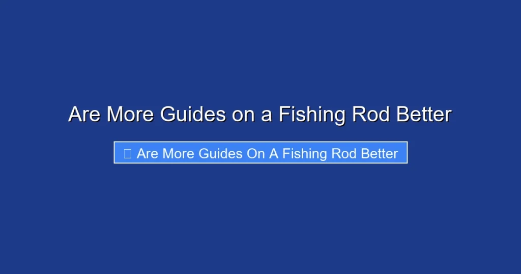 Are More Guides on a Fishing Rod Better