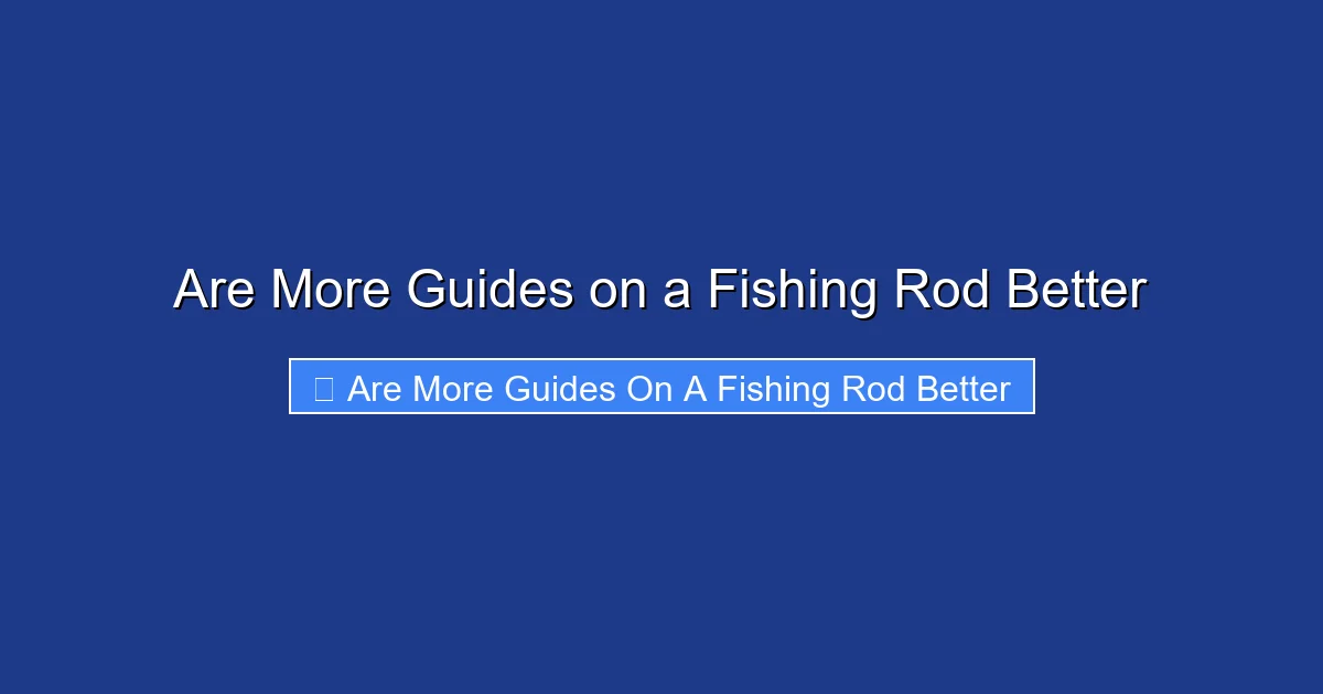 Are More Guides on a Fishing Rod Better