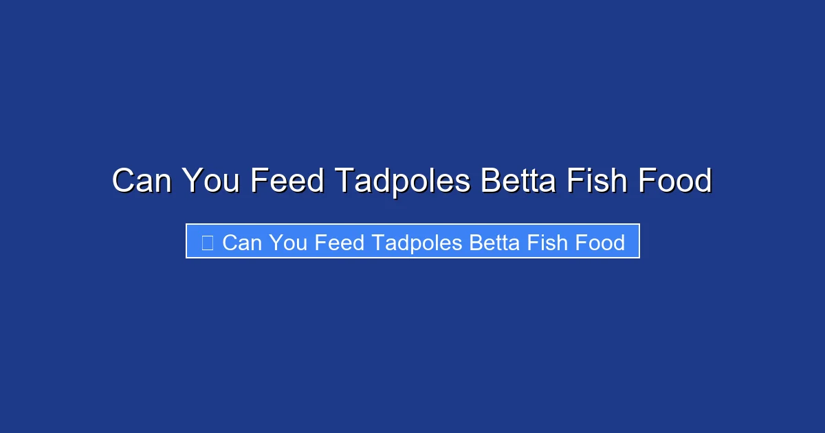 Can You Feed Tadpoles Betta Fish Food