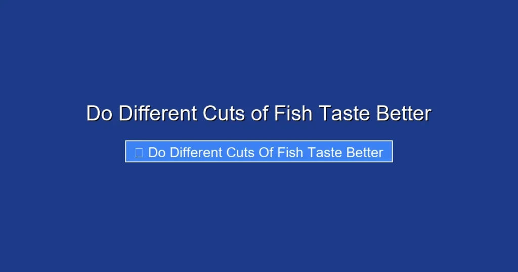 Do Different Cuts of Fish Taste Better