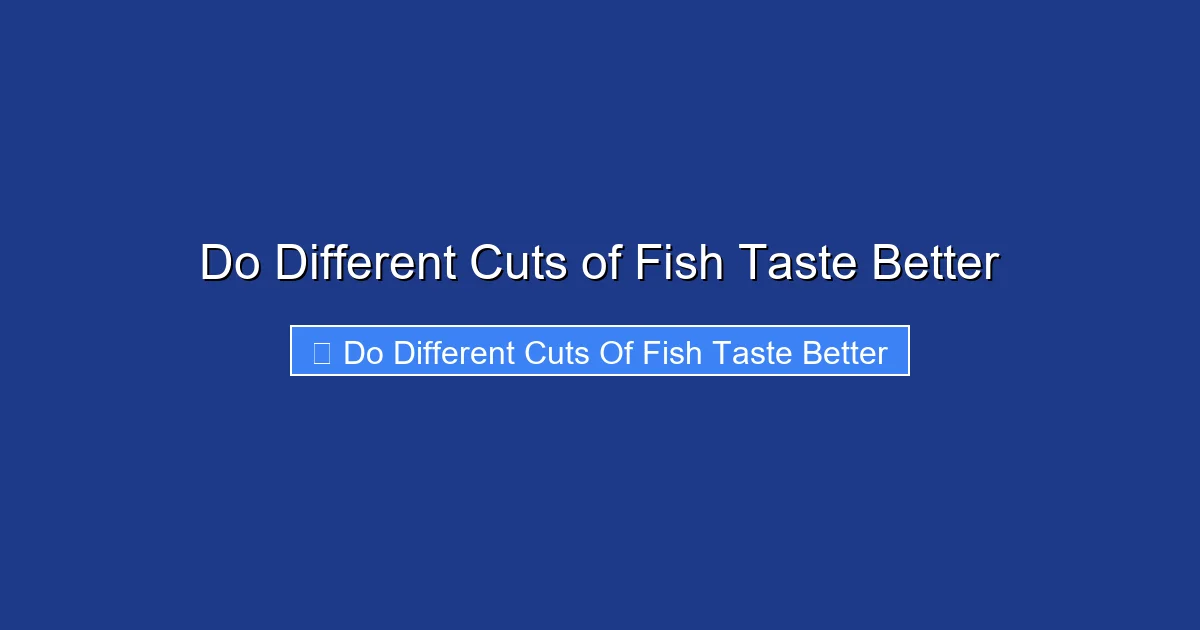 Do Different Cuts of Fish Taste Better