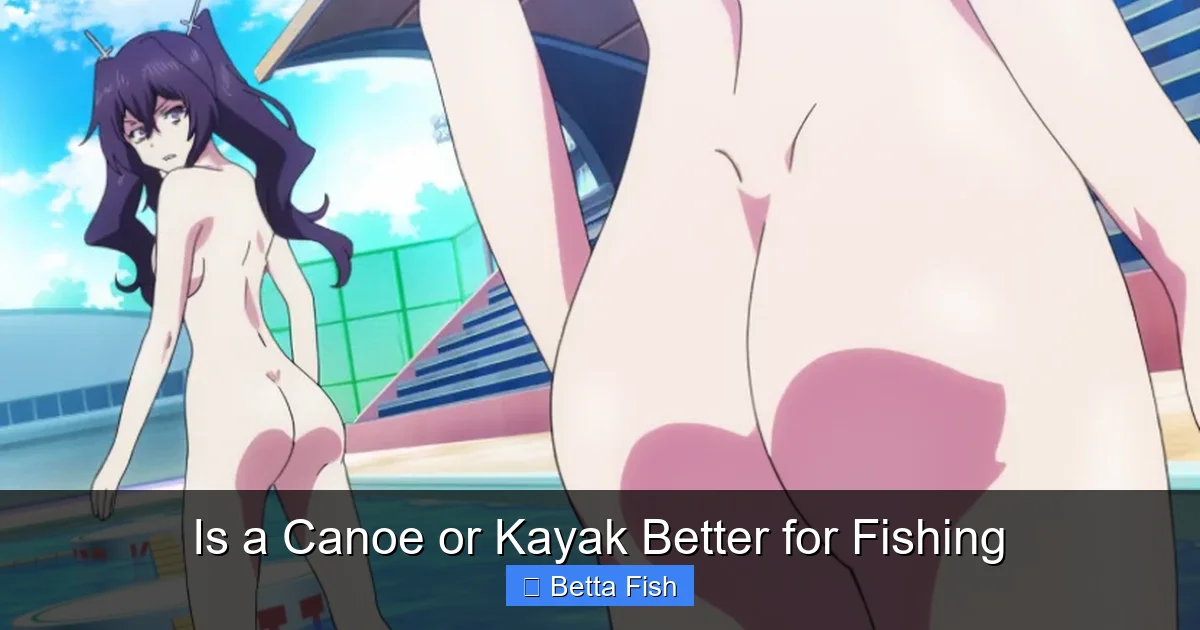 Is a Canoe or Kayak Better for Fishing