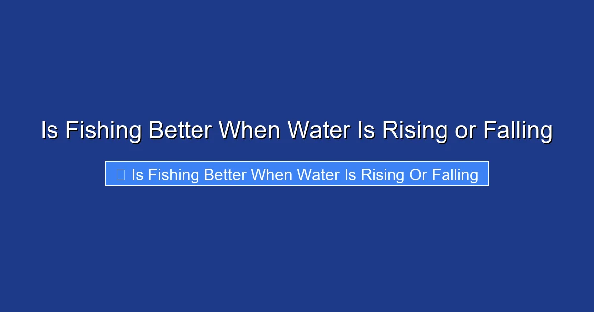 Is Fishing Better When Water Is Rising or Falling