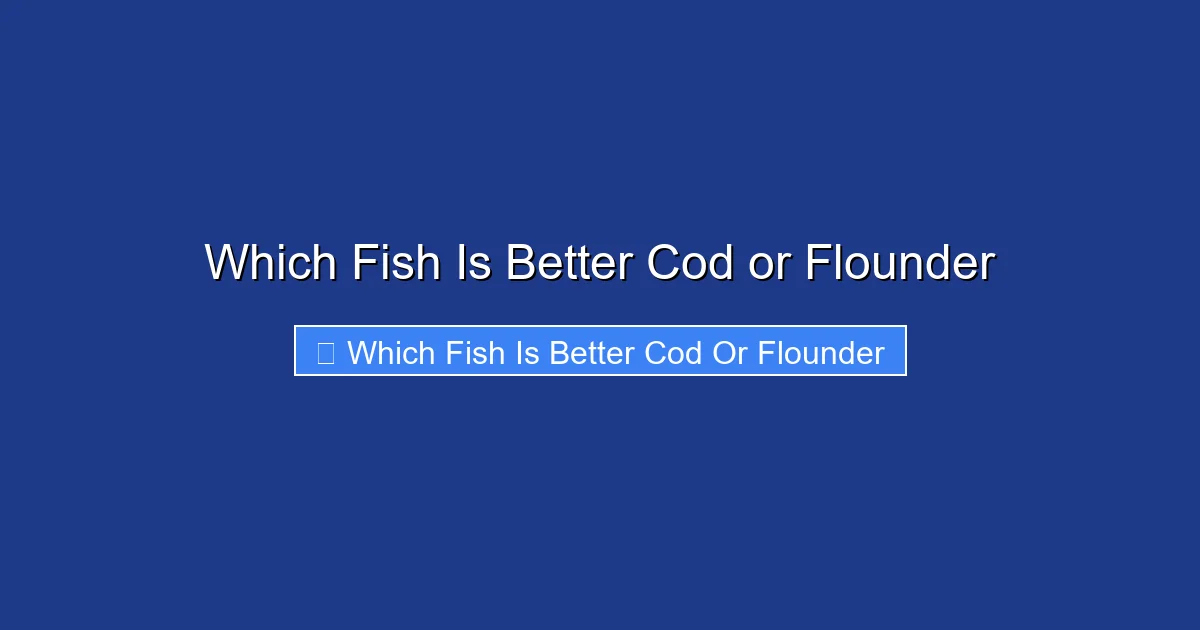 Which Fish Is Better Cod or Flounder