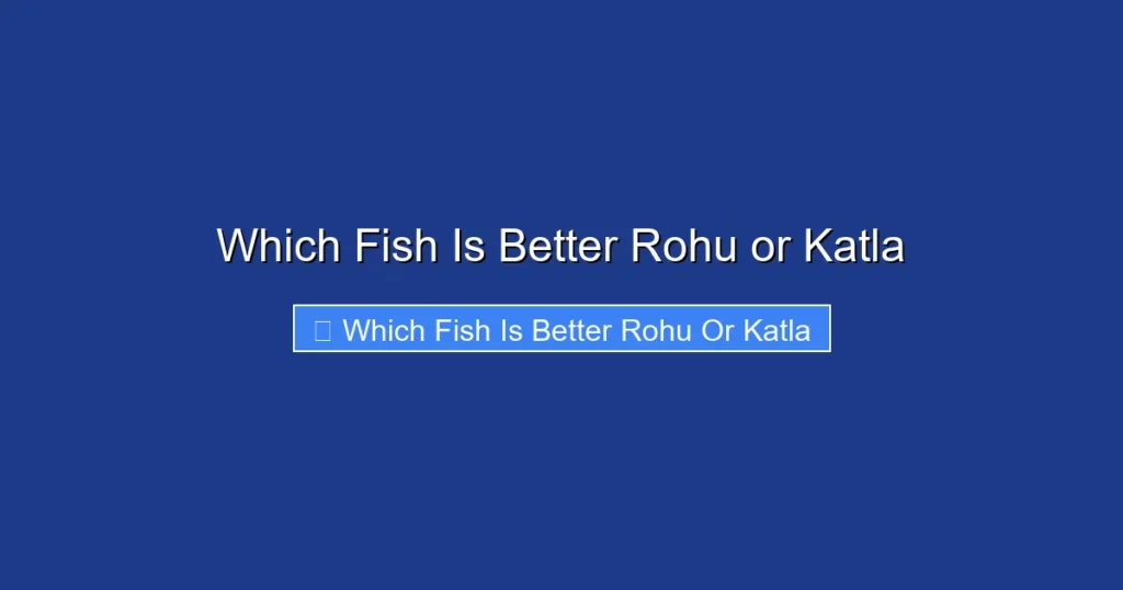 Which Fish Is Better Rohu or Katla
