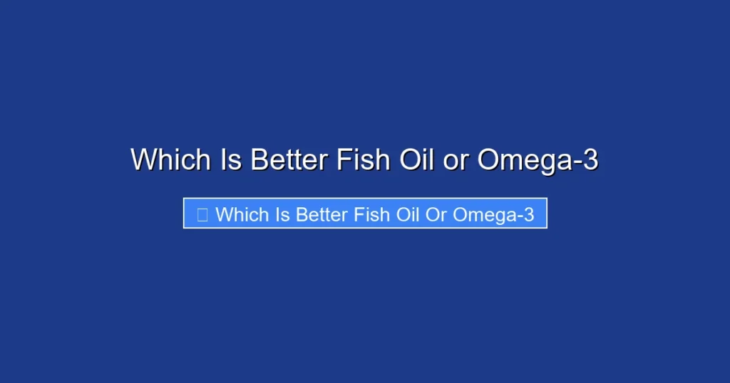 Which Is Better Fish Oil or Omega-3