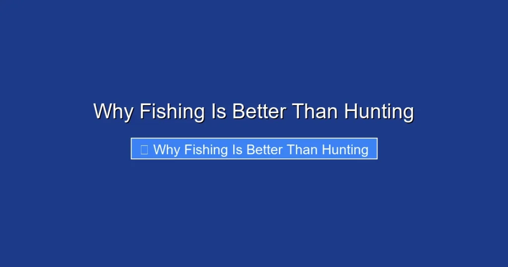 Why Fishing Is Better Than Hunting