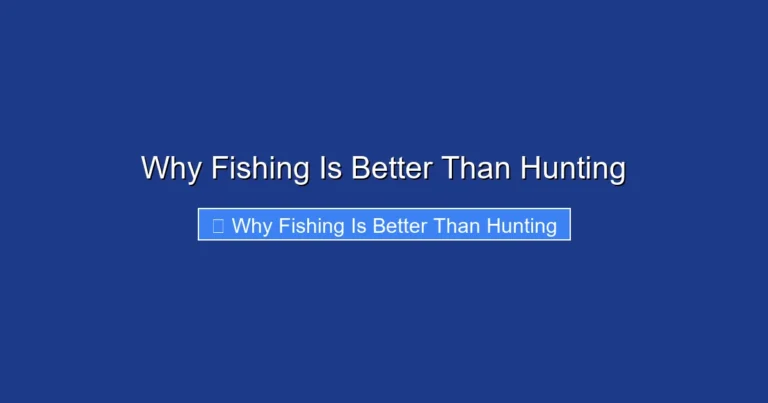 Why Fishing Is Better Than Hunting