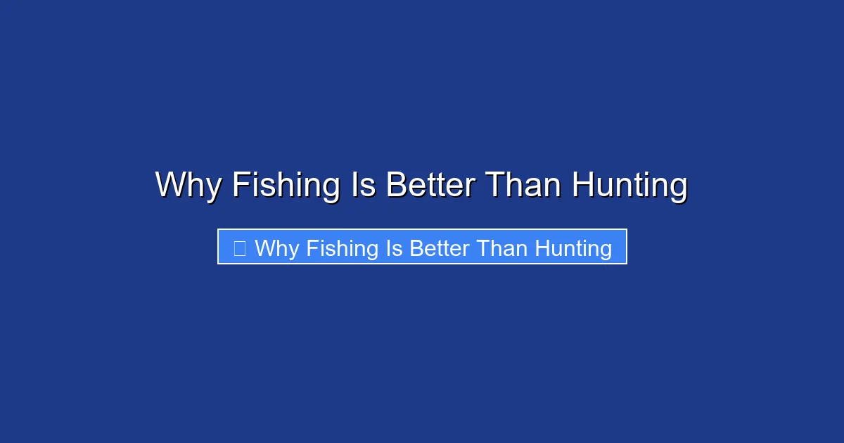 Why Fishing Is Better Than Hunting