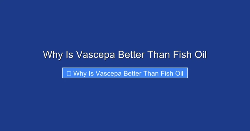 Why Is Vascepa Better Than Fish Oil