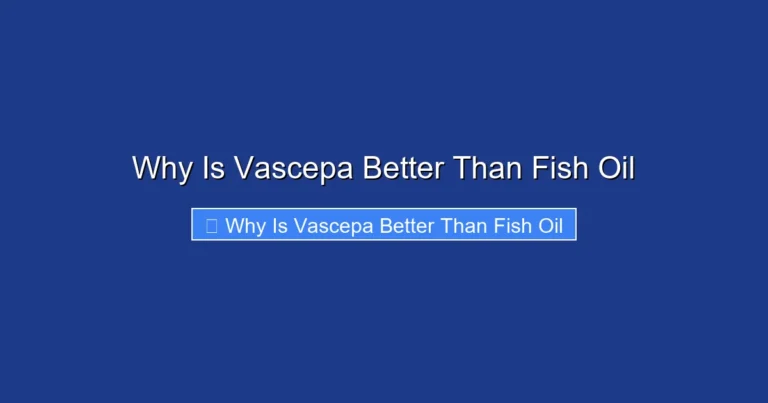 Why Is Vascepa Better Than Fish Oil