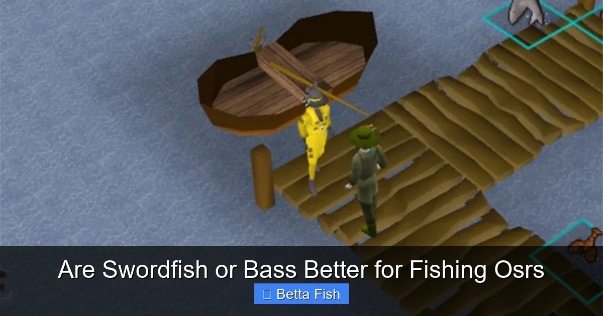 Are Swordfish or Bass Better for Fishing Osrs
