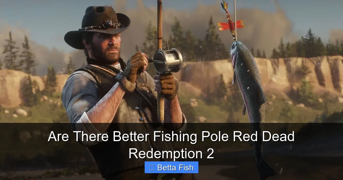 Are There Better Fishing Pole Red Dead Redemption 2