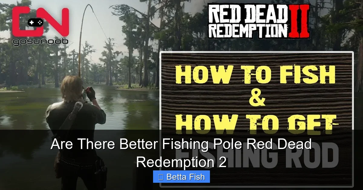 Are There Better Fishing Pole Red Dead Redemption 2