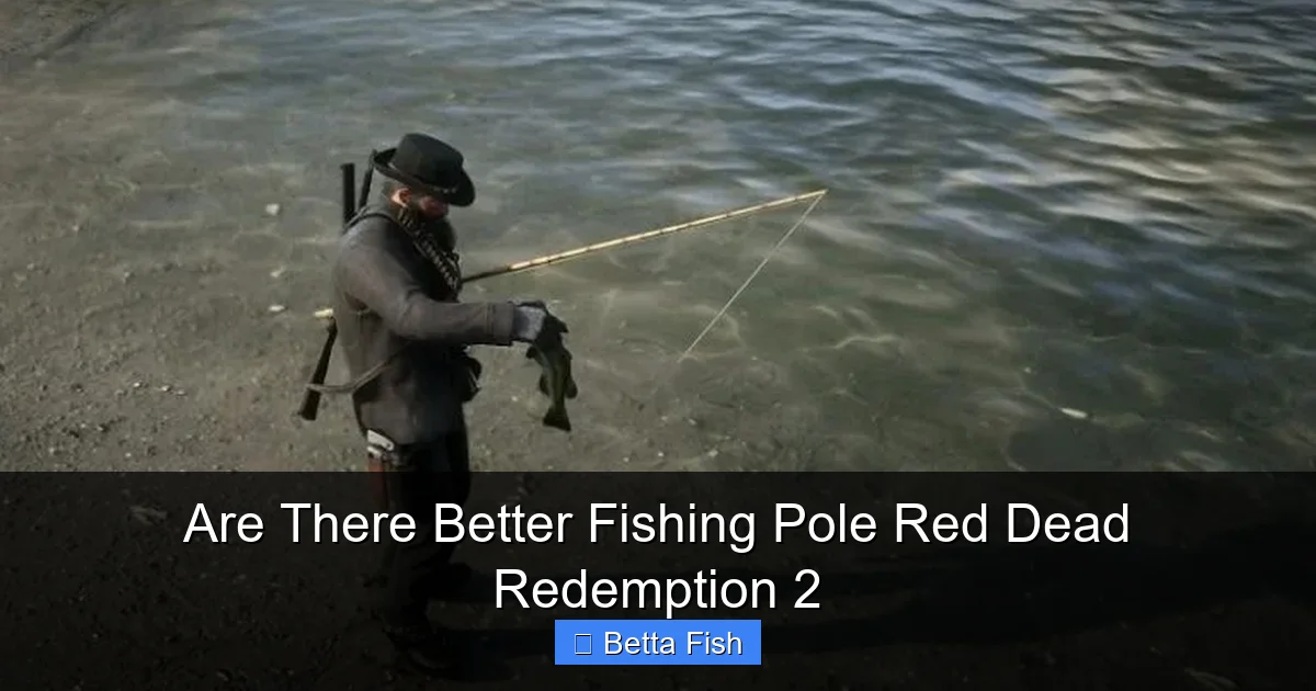 Are There Better Fishing Pole Red Dead Redemption 2