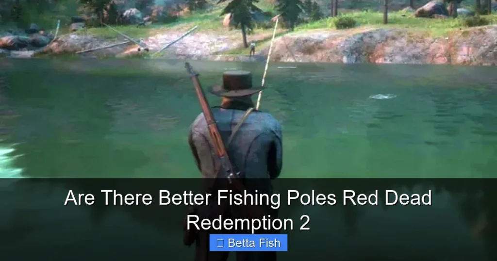 Are There Better Fishing Poles Red Dead Redemption 2