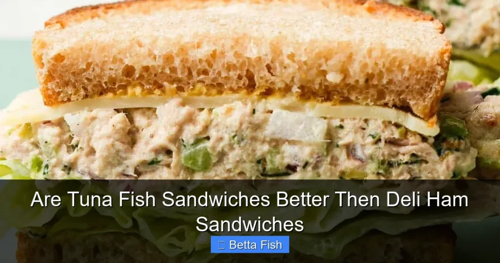 Are Tuna Fish Sandwiches Better Then Deli Ham Sandwiches