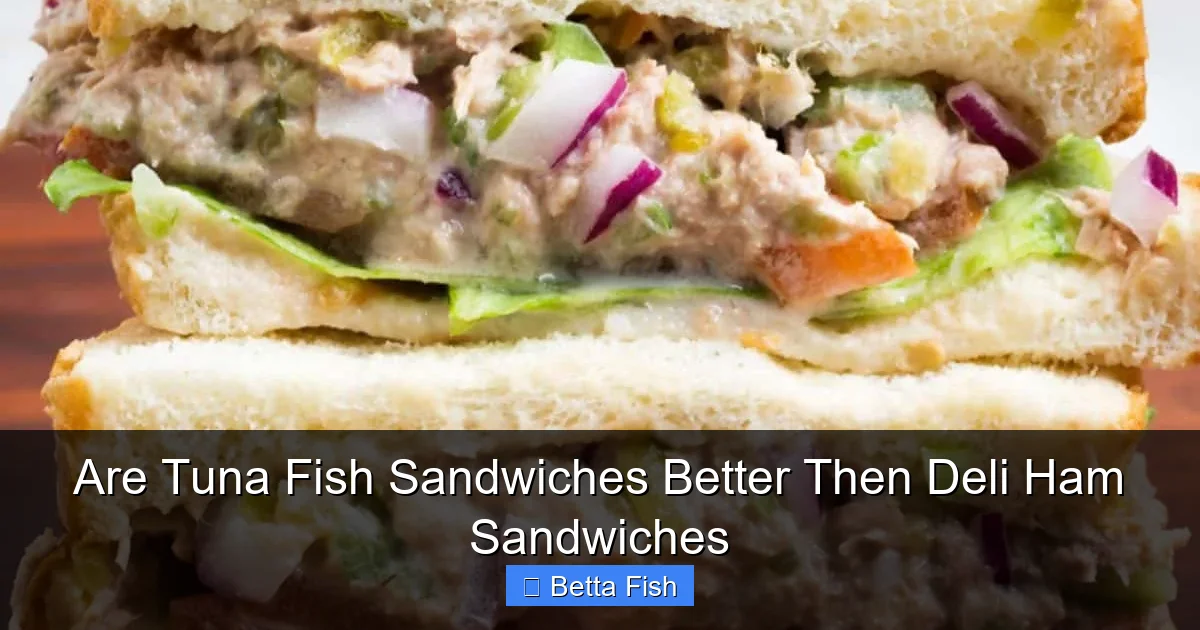 Are Tuna Fish Sandwiches Better Then Deli Ham Sandwiches