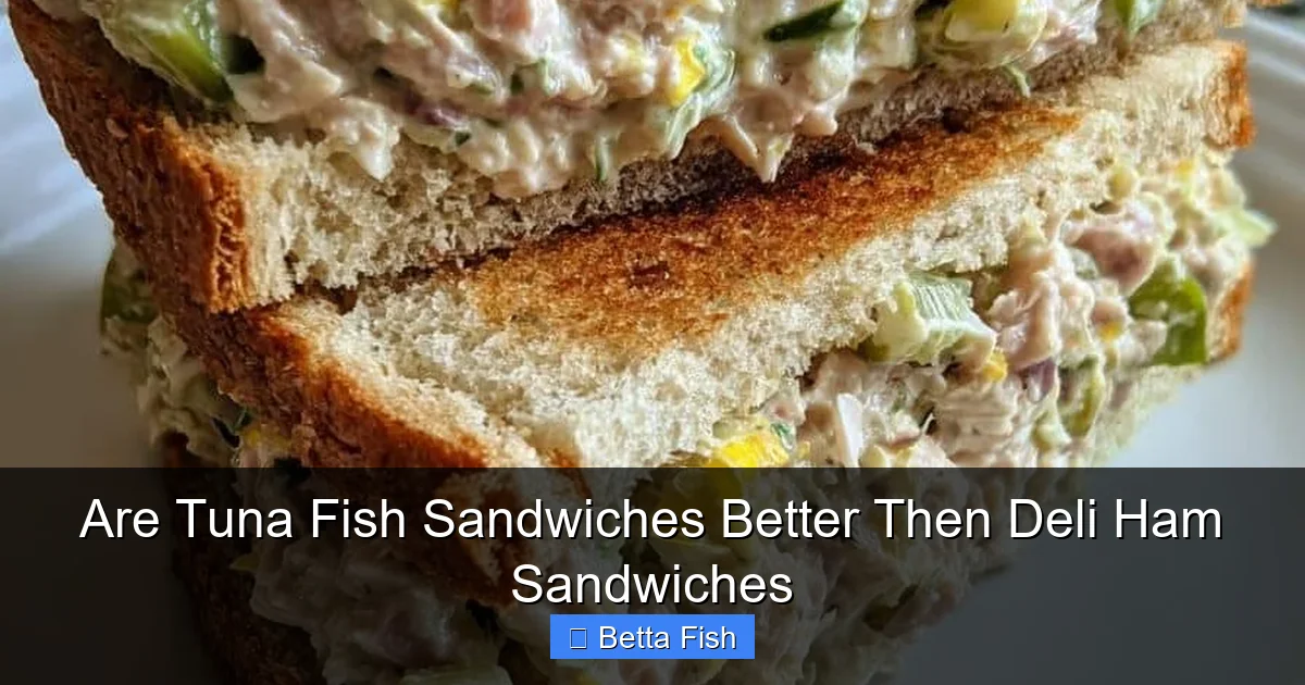 Are Tuna Fish Sandwiches Better Then Deli Ham Sandwiches