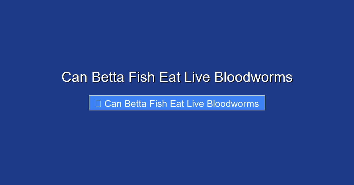 Can Betta Fish Eat Live Bloodworms