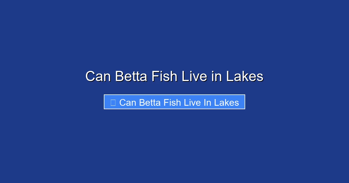 Can Betta Fish Live in Lakes