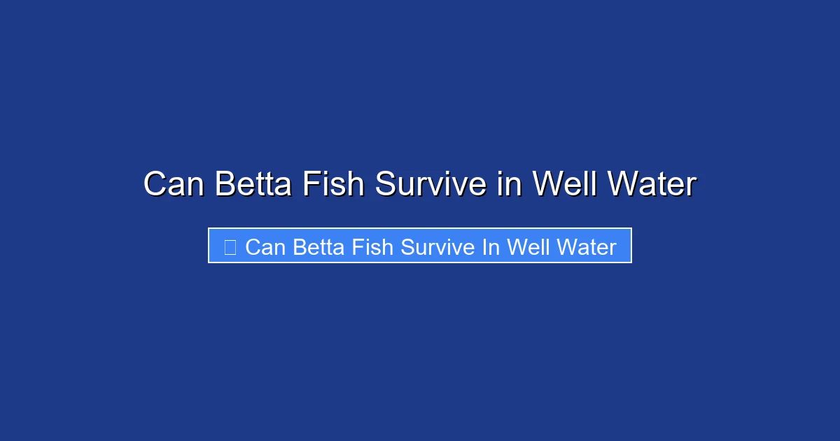 Can Betta Fish Survive in Well Water