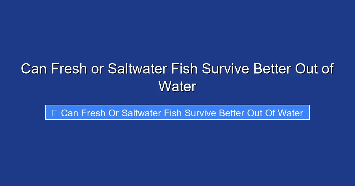 Can Fresh or Saltwater Fish Survive Better Out of Water