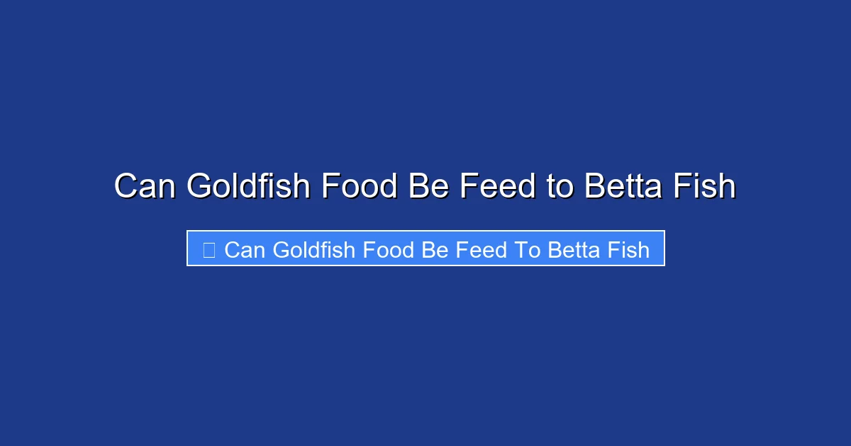 Can Goldfish Food Be Feed to Betta Fish
