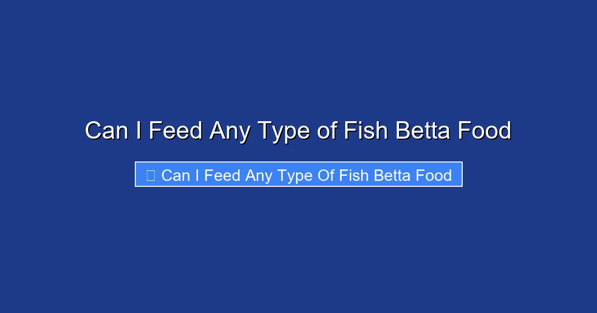 Can I Feed Any Type of Fish Betta Food