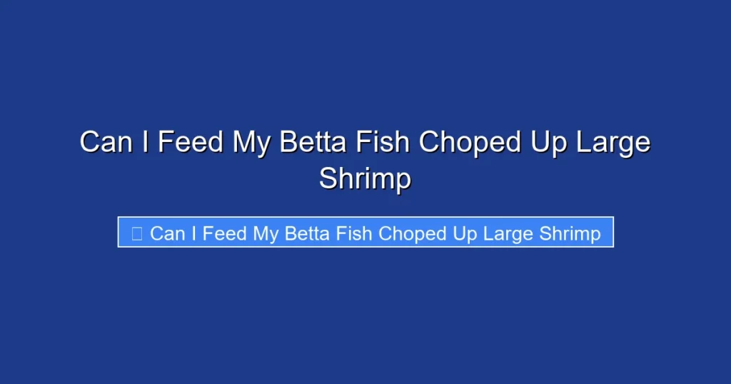 Can I Feed My Betta Fish Choped Up Large Shrimp